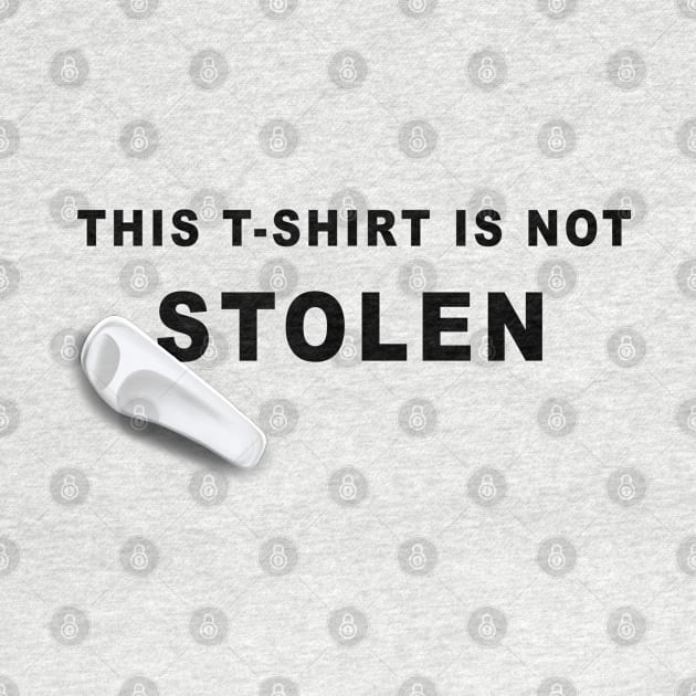 This t-shirt is not stolen by Blacklinesw9